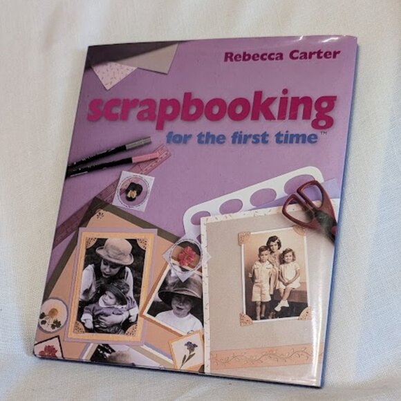 Scrapbooking for the First Time by Rebecca Carter HB - Book $5 for Quick Sale - Picture 1 of 3